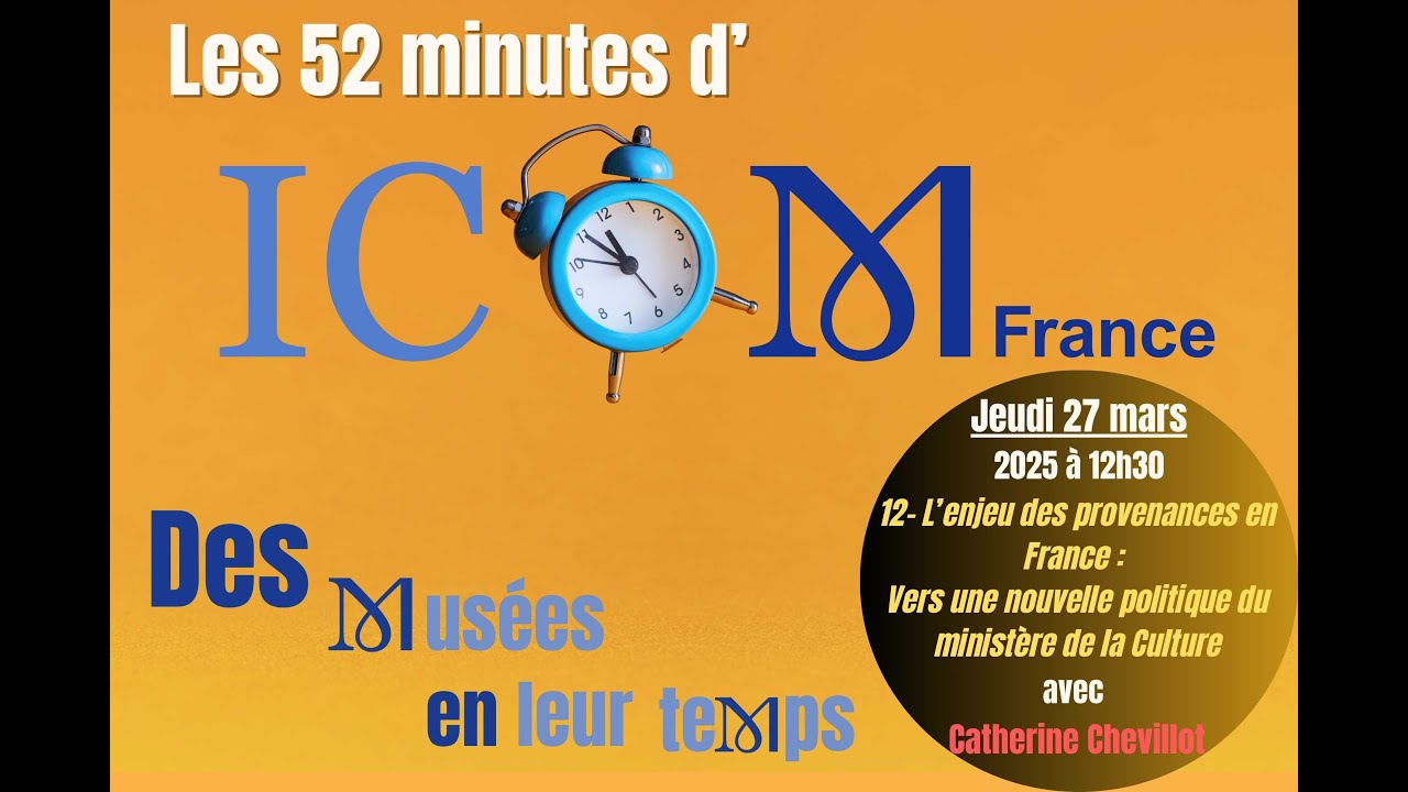 S&eacute;ance 12- Les 52 minutes d'ICOM France : des mus&eacute;es en leur temps - 27 mars 2025
