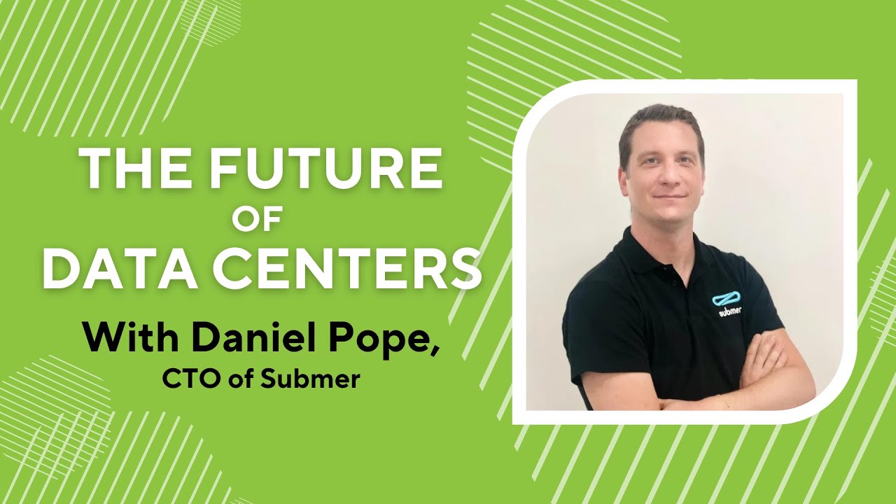The Future of Data Centers with Daniel Pope, CTO of Submer