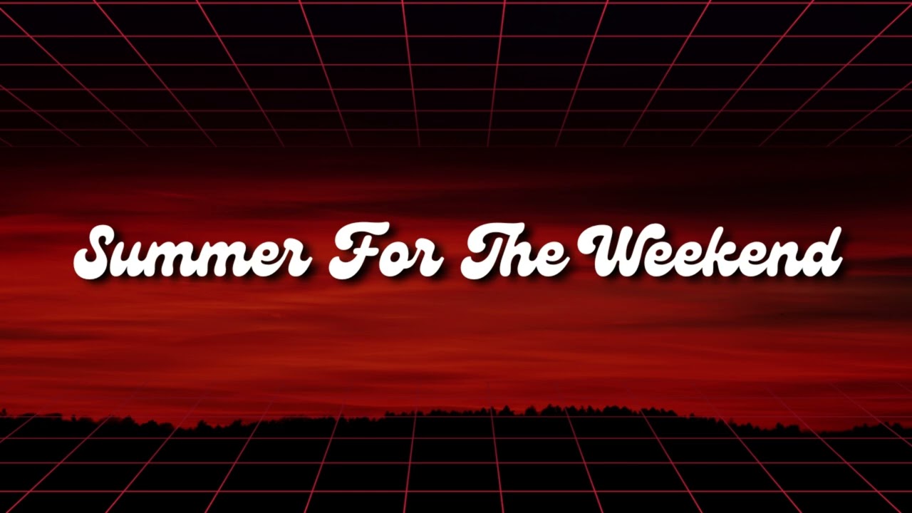 Summer For The Weekend
