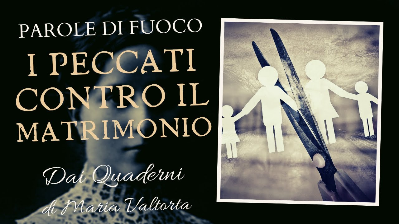Parole terribili: I PECCATI CONTRO IL MATRIMONIO e il giudizio di Dio (M. Valtorta)