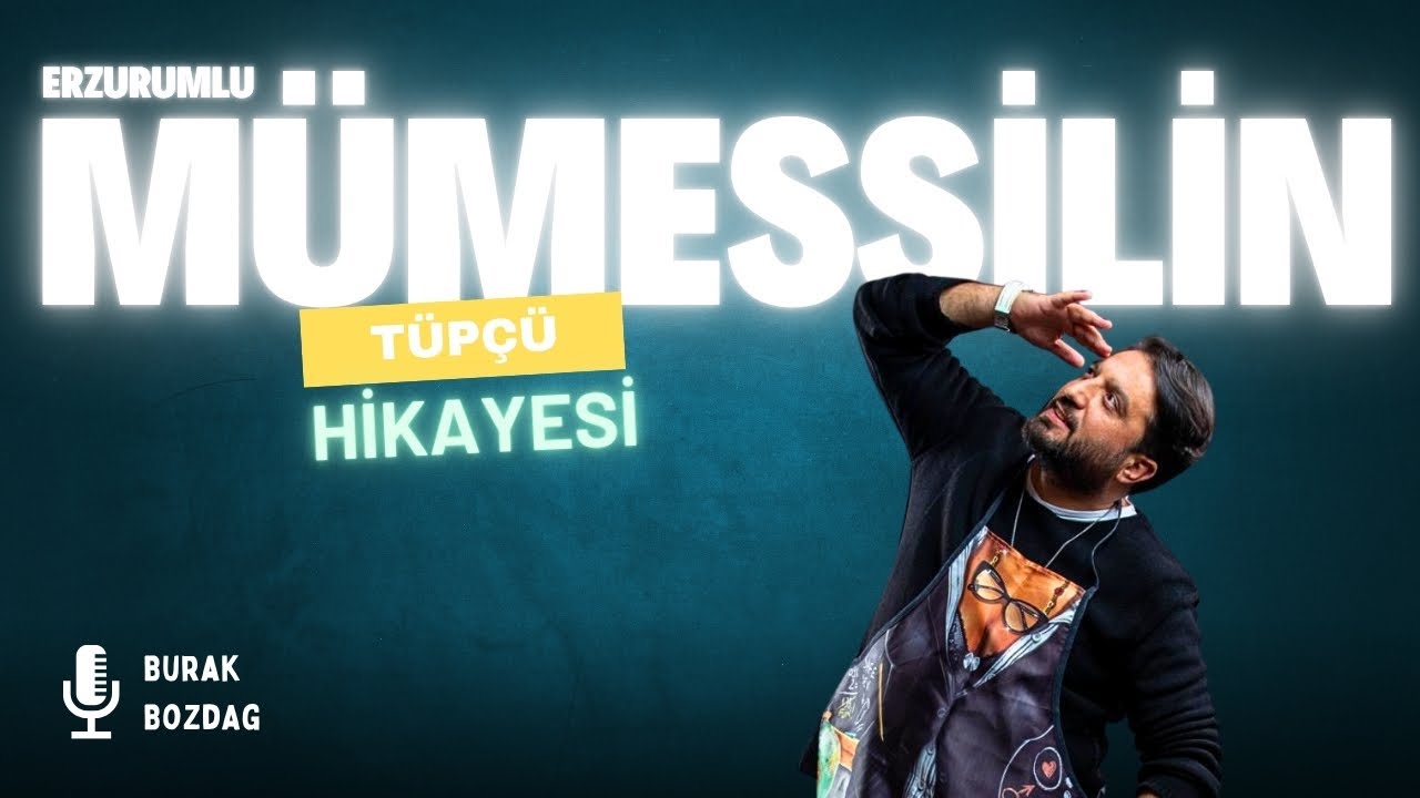 ERZURUMLU MÜMESSİLİN TÜPÇÜ HİKAYESİ