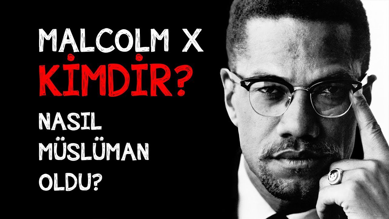 MALCOLM X KİMDİR ? NASIL MÜSLÜMAN OLDU ?