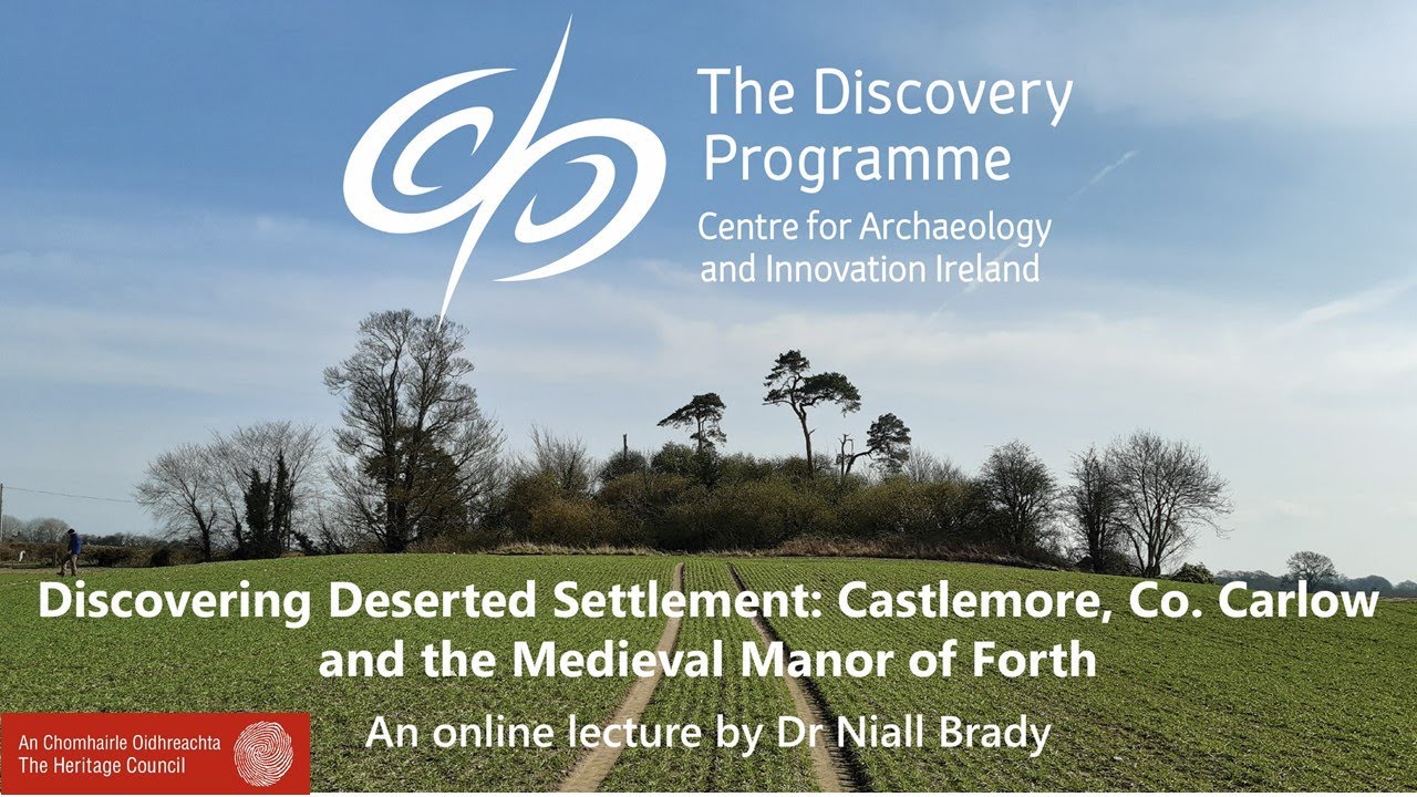 Discovering Deserted Settlement: Castlemore, Co. Carlow & the Medieval Manor of Forth by Niall Brady