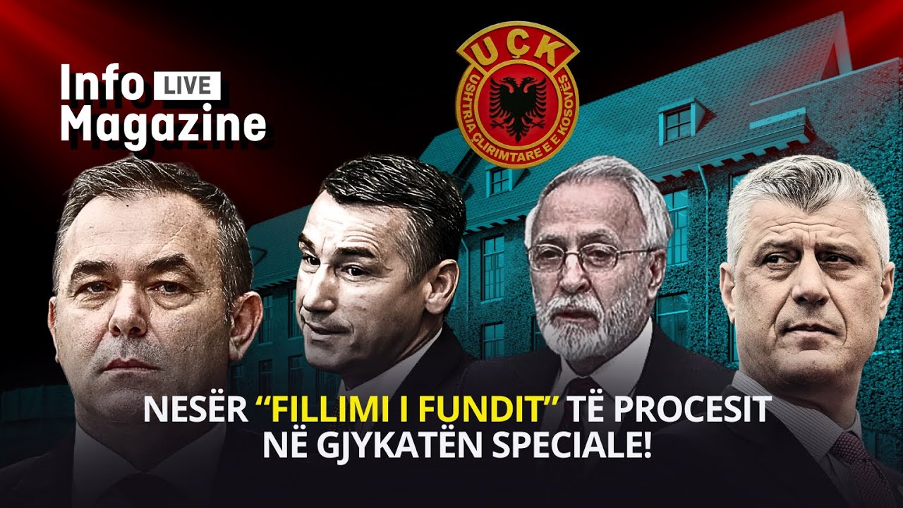 Nesër nis “Fillimi I Fundit” të procesit në Gjykatën Speciale! - Info Magazine