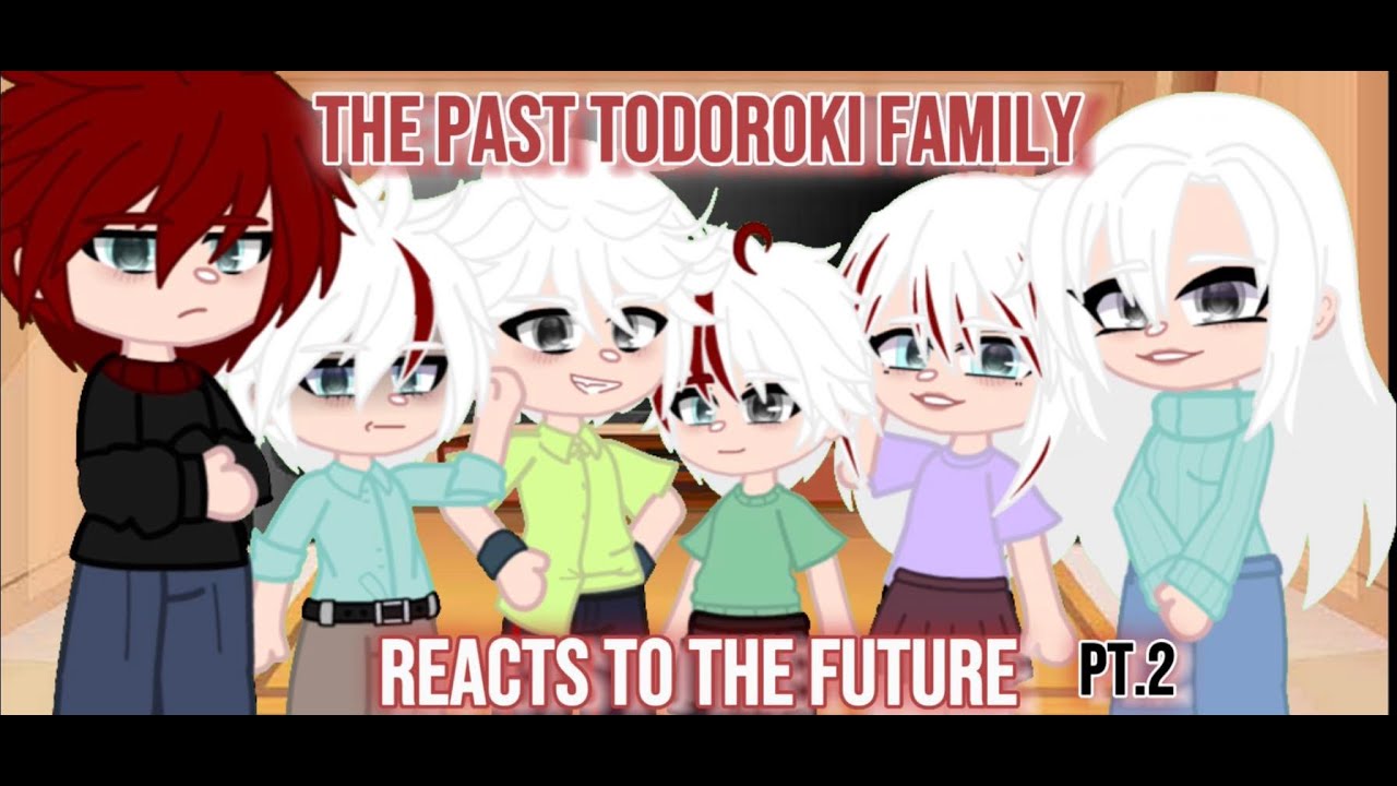 the past Todoroki family reacts||part.2|| last part||❤️