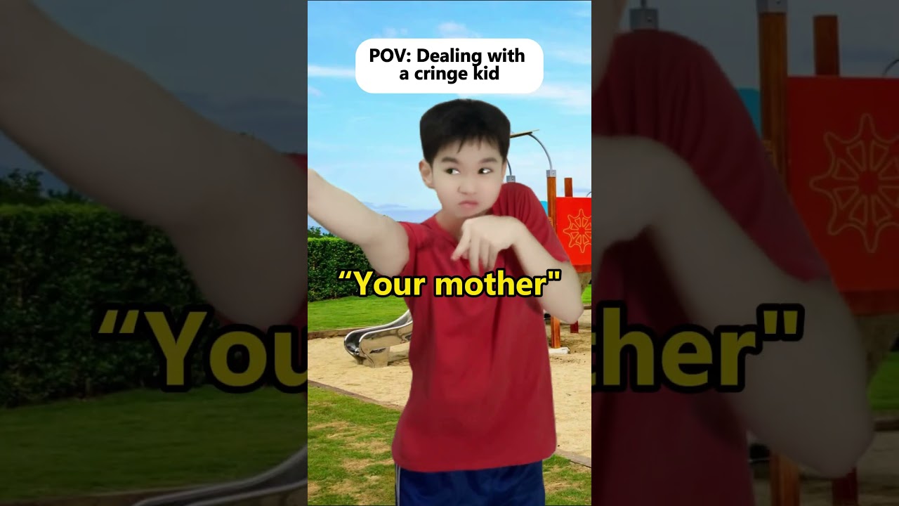Dealing with a cringe kid be like: