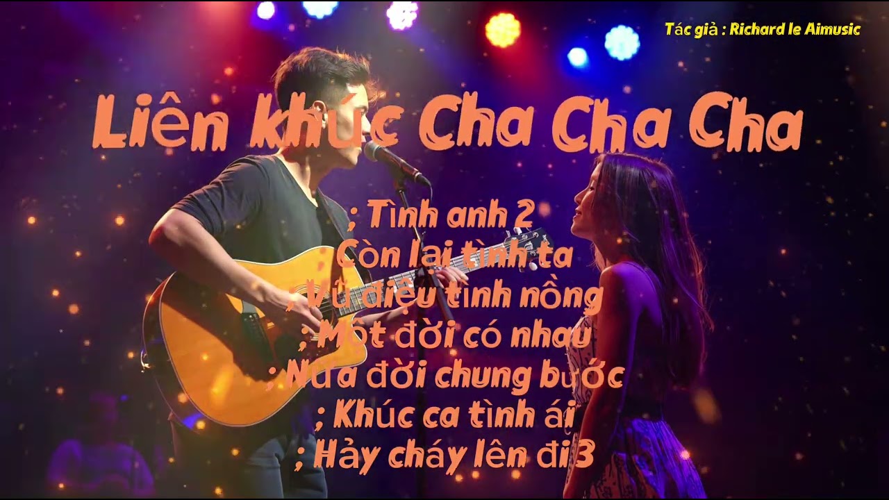 LIÊN KHÚC CHA CHA CHA - Lãng mạn - sôi động - tình cảm by Richard le Aimusic 