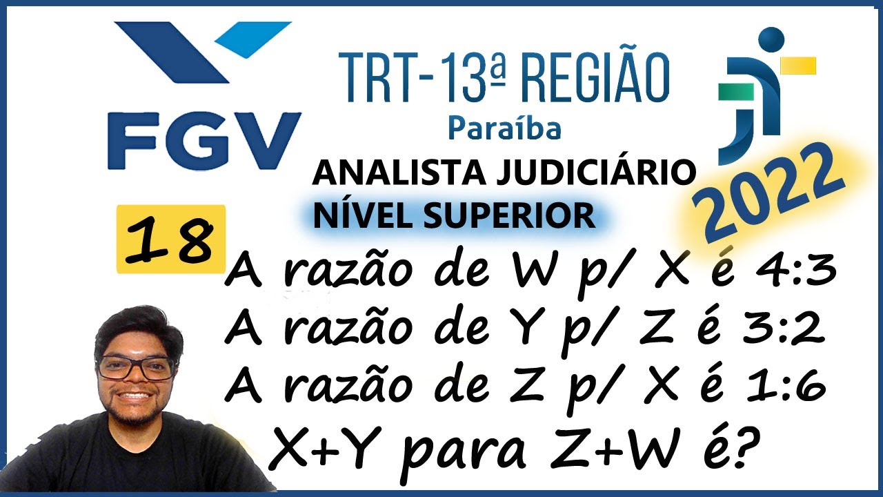Sobre 4 grandezas X, Y, Z e W sabe se que: TRT PB 2022 (FGV) Questão 18 |   Razão e Proporção