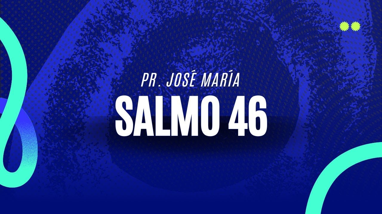 Devocional Mensual: Salmos 46 | Estad Quietos | Pr. José María