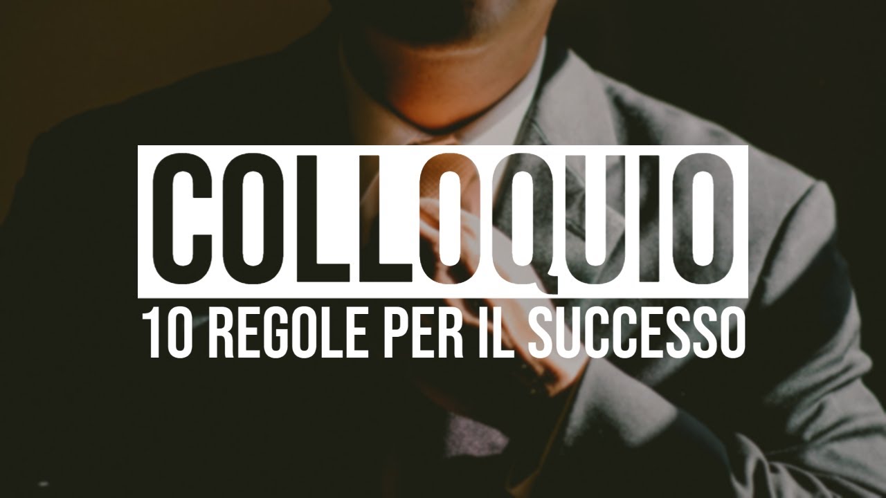 10 Regole per il Colloquio di Lavoro
