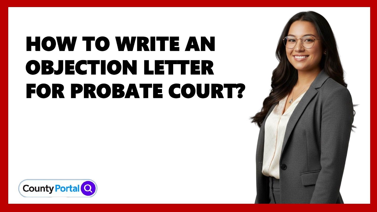 How To Write An Objection Letter For Probate Court?