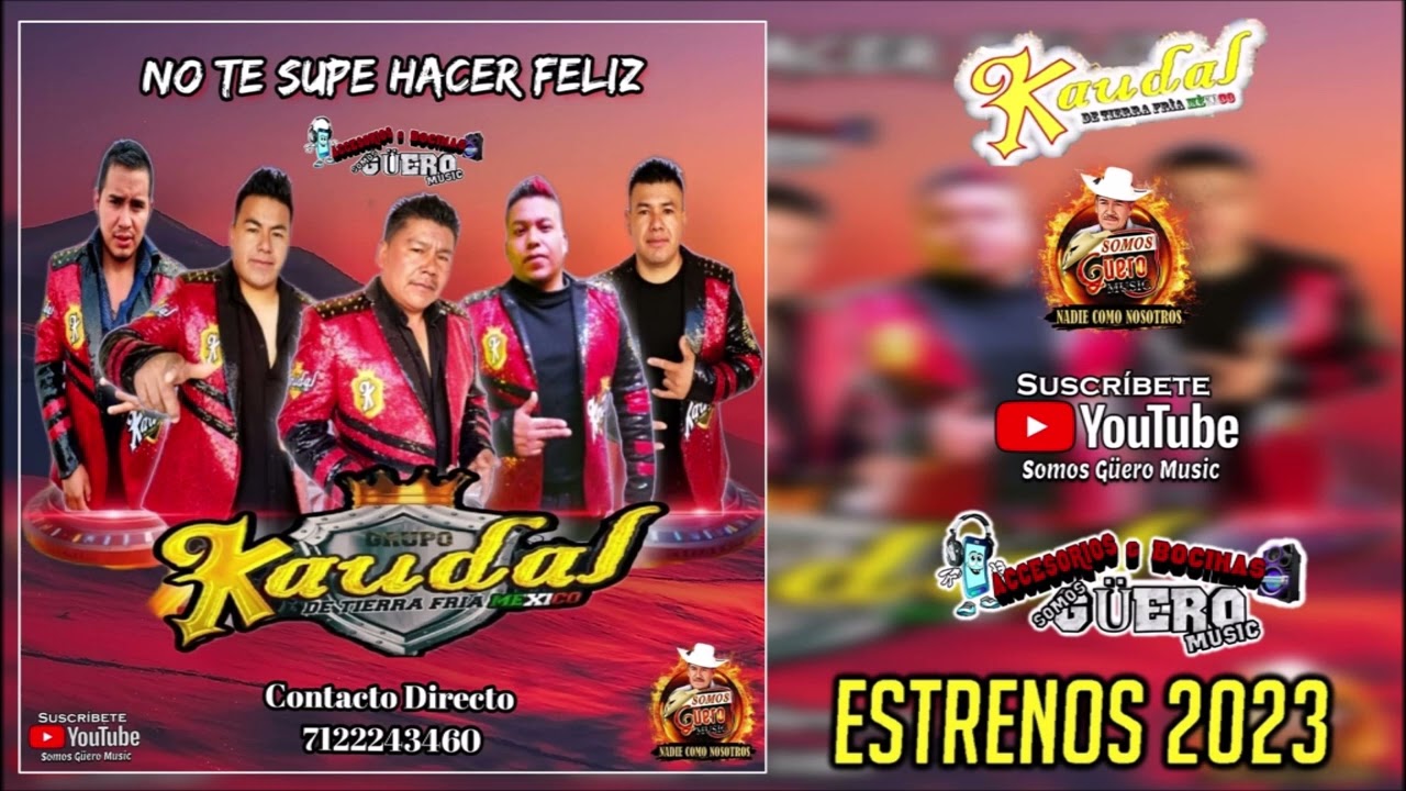 ESTRENO 2023  - NO TE SUPE HACER FELIZ -  GRUPO KAUDAL DE TIERRA FRIA MEXICO