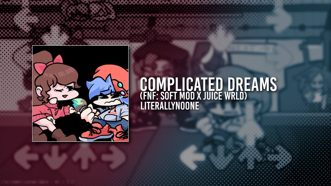 Complicated Dreams (FNF: Soft Mod x Juice WRLD - Lucid Dreams)