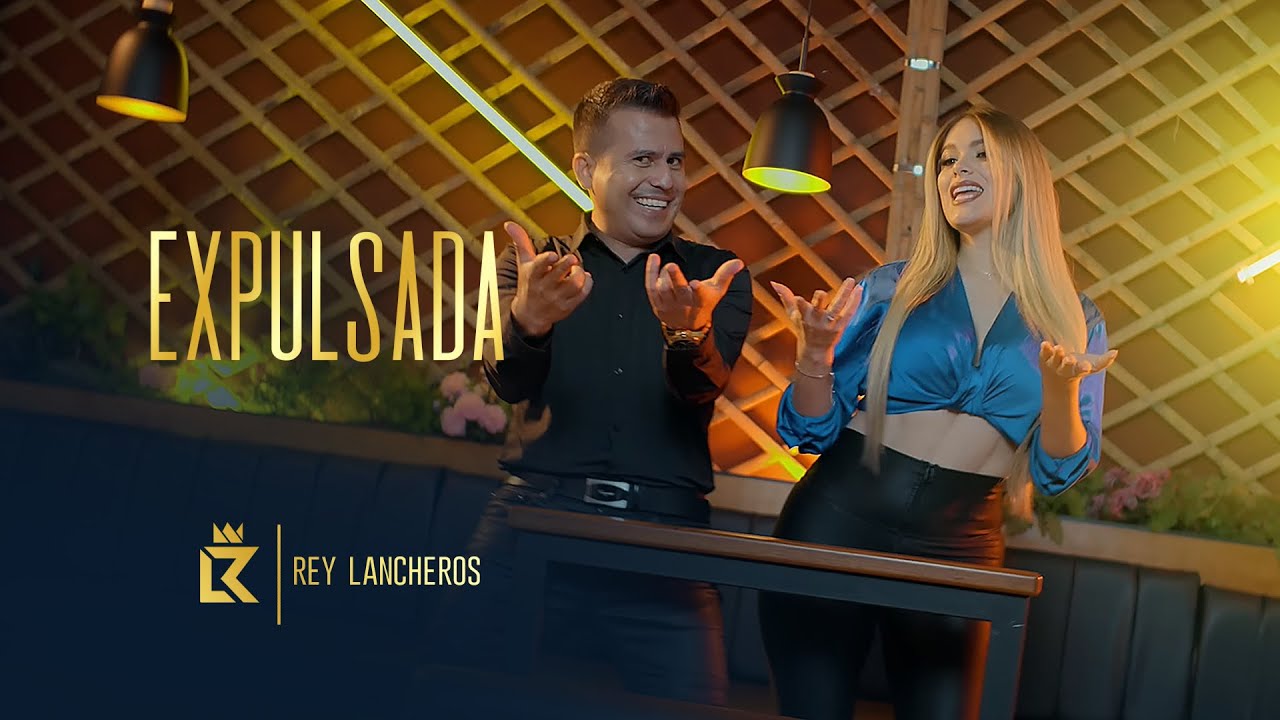Expulsada - Rey Lancheros (Video Oficial)