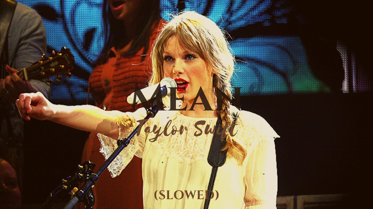 (slowed) Mean • Taylor Swift