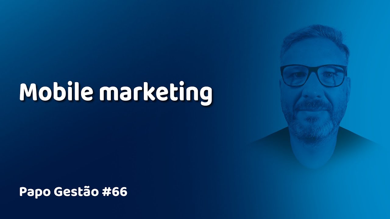Papo Gest&atilde;o #66: Mobile marketing