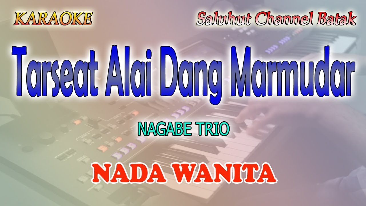 TARSEAT ALAI DANG MARMUDAR ll KARAOKE BATAK ll NAGABE TRIO ll NADA WANITA FIS=DO