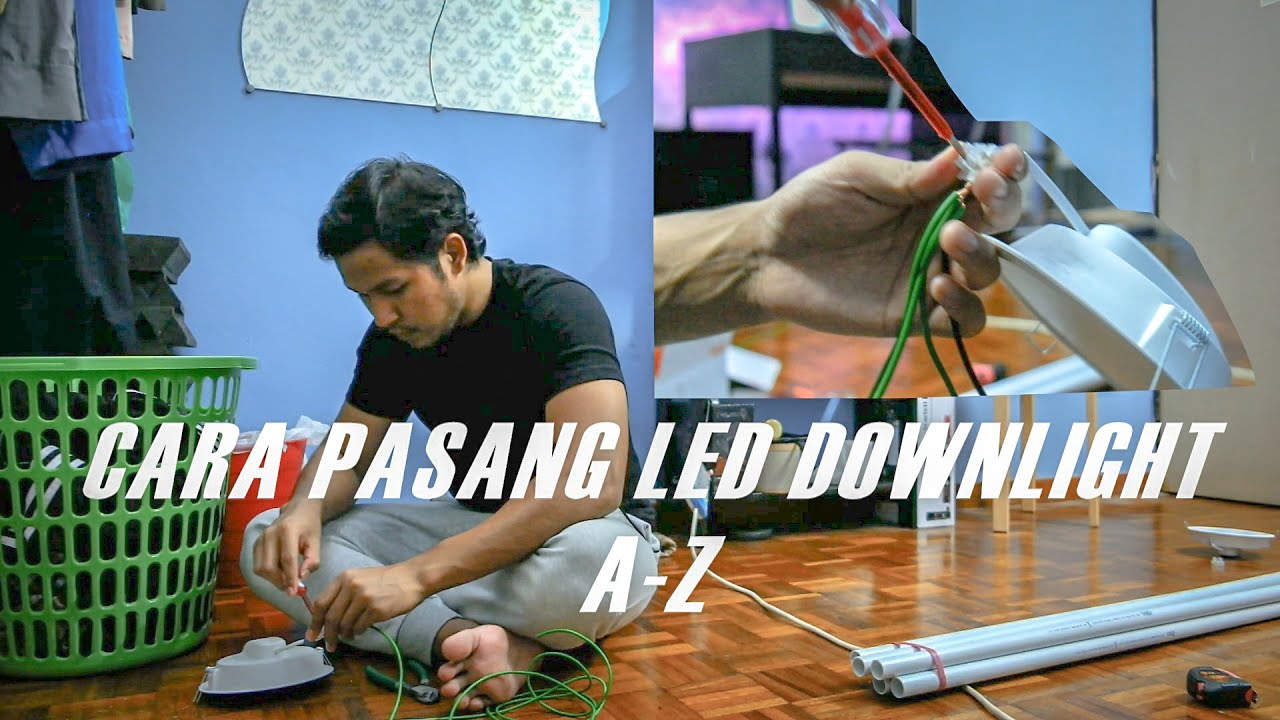 DIY : CARA PASANG LED DOWNLIGHT A-Z !!! BEGINNER MUDAH FAHAM !!