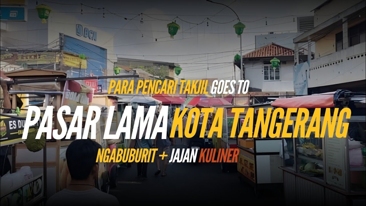 jajan takjil ngabuburit pasar lama tangerang