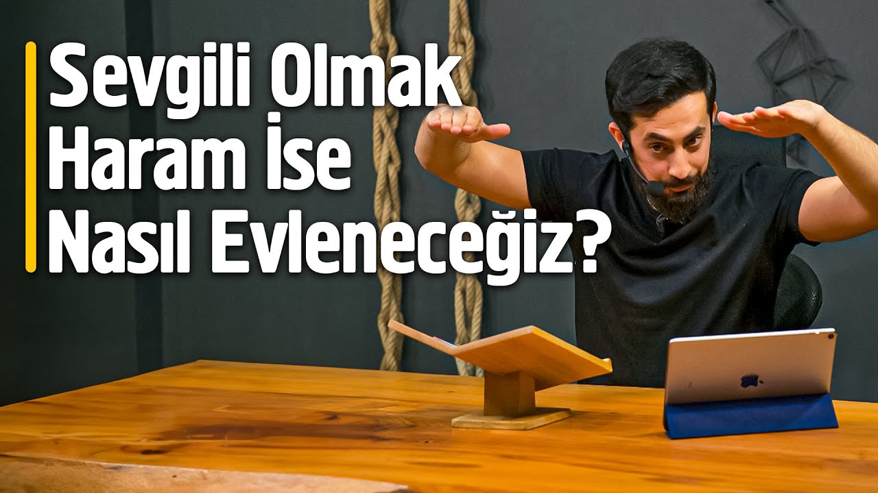 Sevgili Olmak Haram İse Nasıl Evleneceğiz? @Mehmet Yıldız