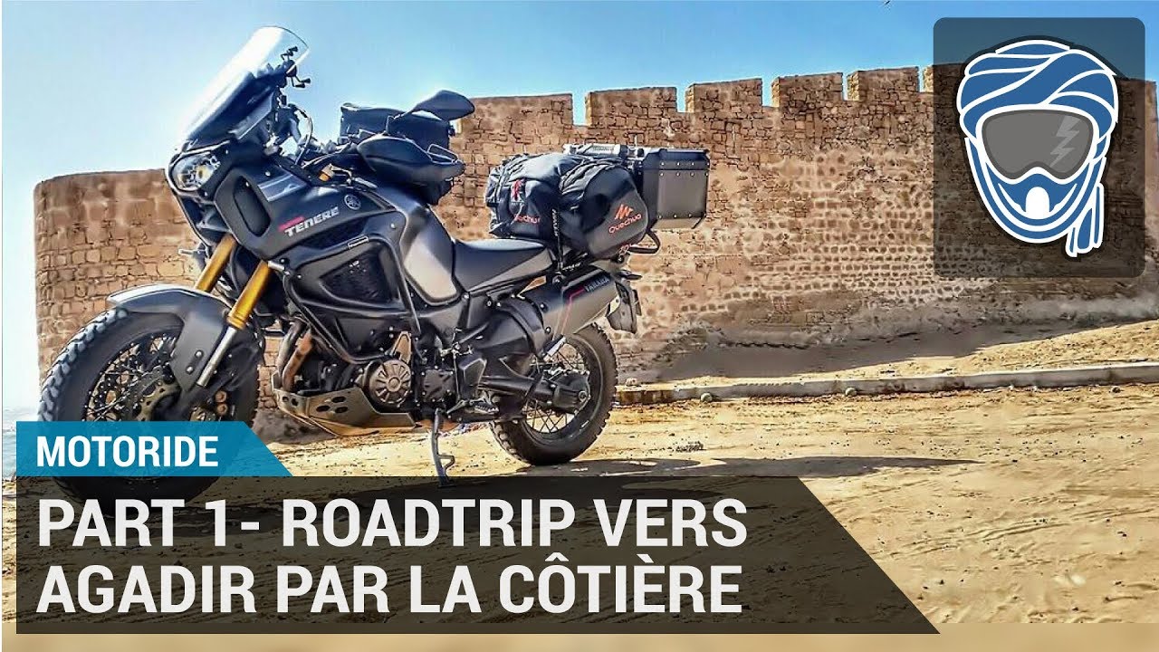 Motoride #010 - Part 1- Roadtrip vers Agadir par la Côtière