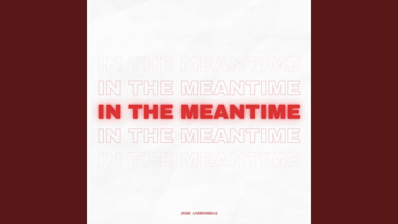 In the Meantime