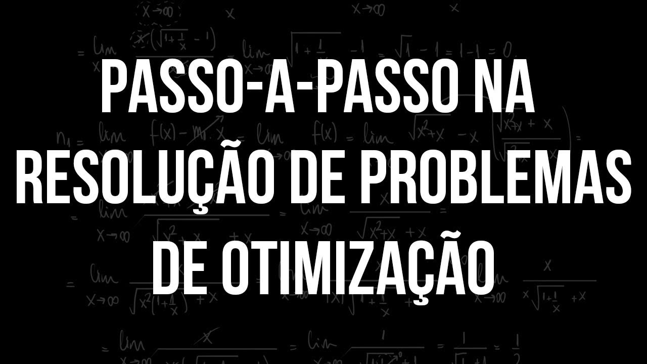 Passo-a-passo na resolução de Problemas de Otimização