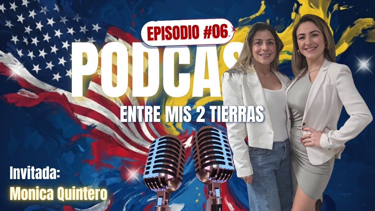 Entre Mis 2 Tierras - Mónica Quintero - Emigrar, reinventarse y emprender con propósito