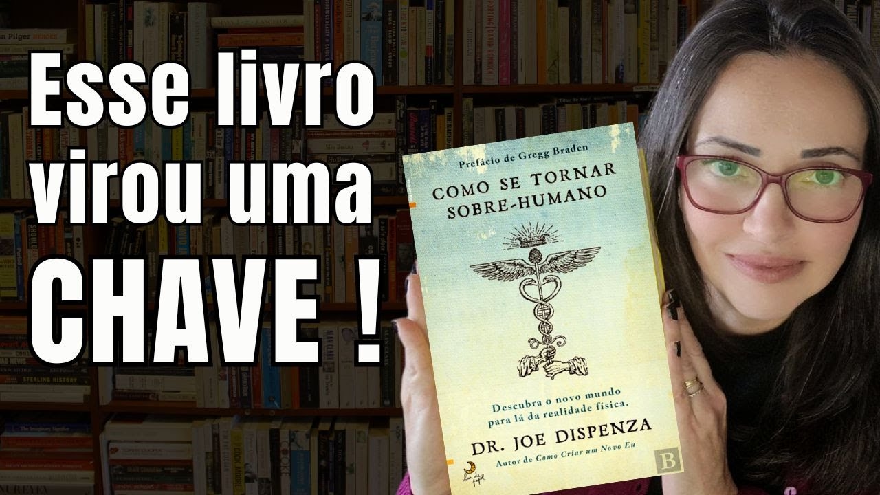 Joe Dispenza - Como se tornar SOBRE-HUMANO - Clube do Livro Vanessa Pa&ccedil;o