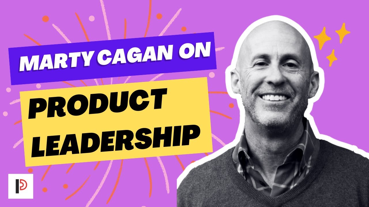 What Every Product Leader Needs to Know w/ Marty Cagan of Silicon Valley Product Group