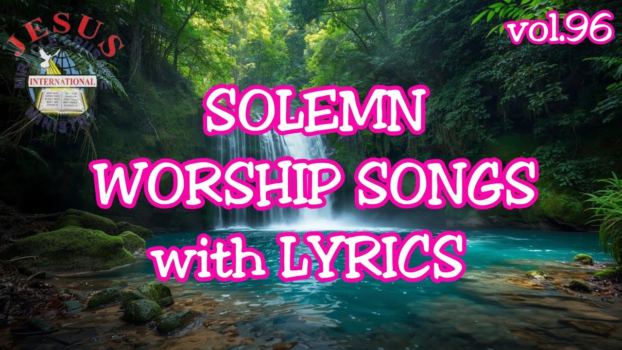 Solemn Worship Songs with Lyrics vol.96| JMCIM