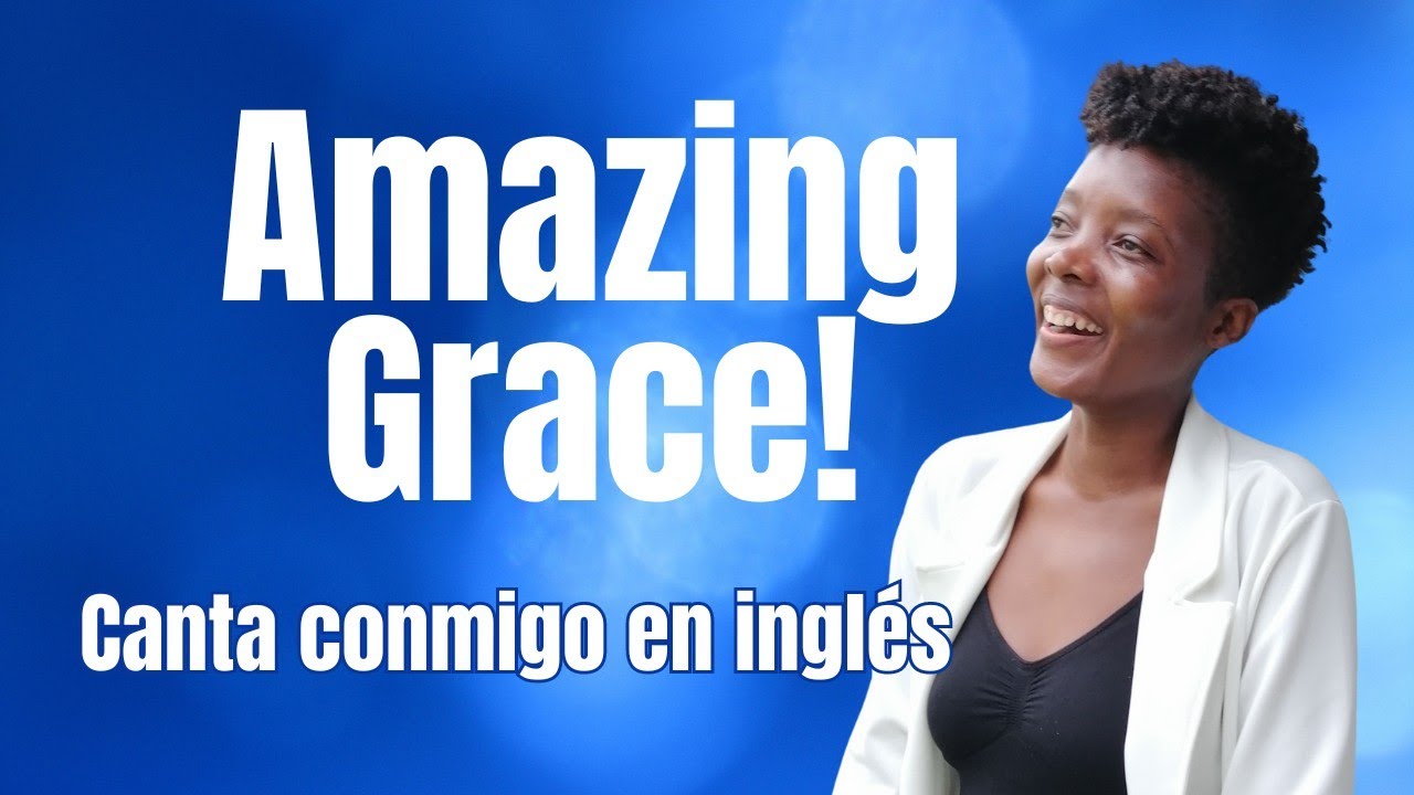 🎙️Canta conmigo AMAZING GRACE en INGLÉS🇺🇸