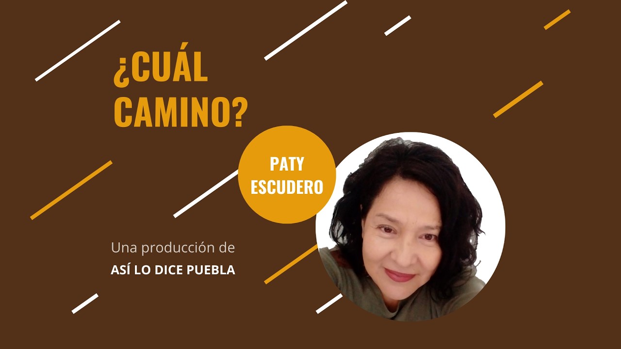 ¿Cuál camino? con Paty Escudero