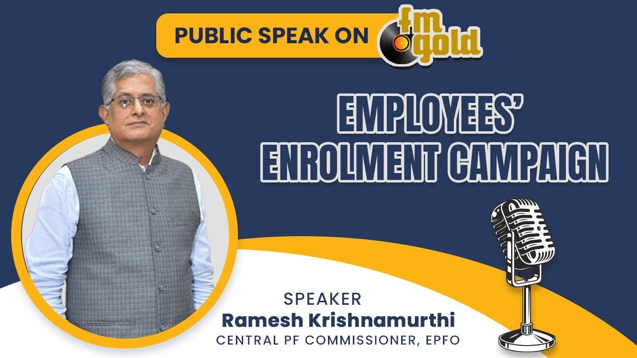 Employees’ Enrolment Campaign 2025 | Shri Ramesh Krishnamurthi, CPFC on FM Gold’s Public Speak