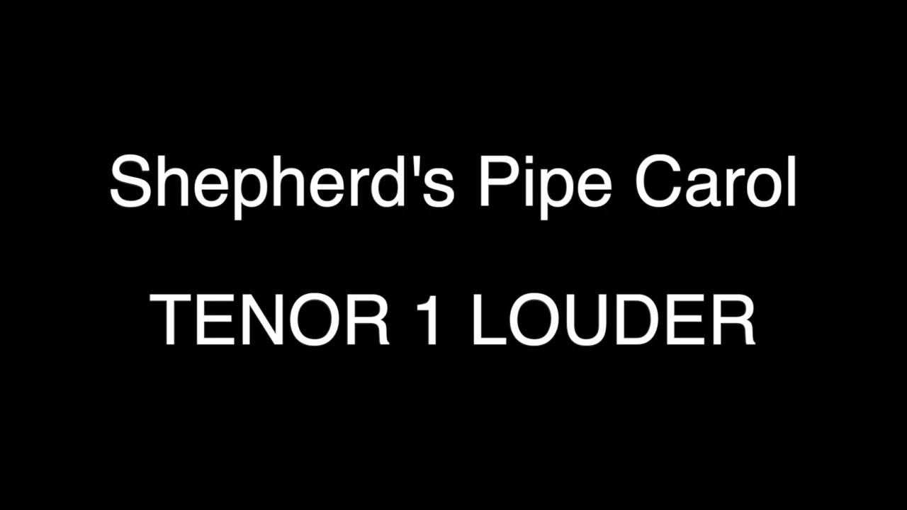 Shepherd's Pipe Carol - Tenor 1 Louder