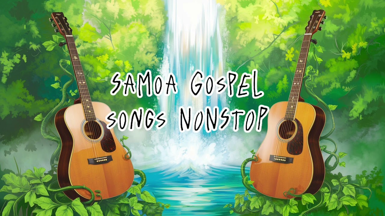 SAMOA GOSPEL SONGS | NONSTOP | 2025