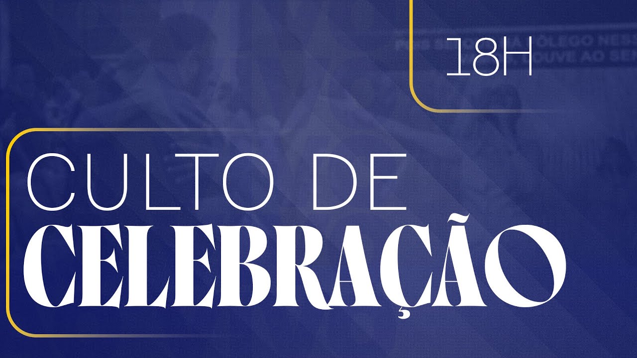 Culto de Celebração | 08 de março | 18h