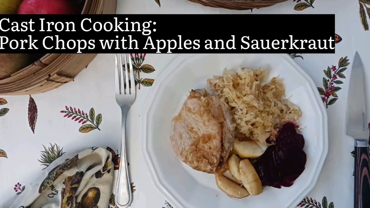 Cast Iron Cooking: Pork Chops with Apples and Sauerkraut