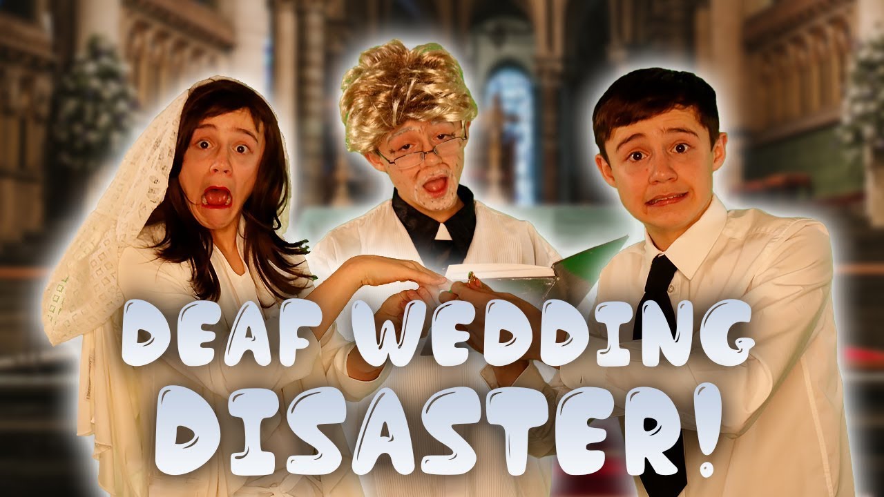 Deaf Wedding Disaster!