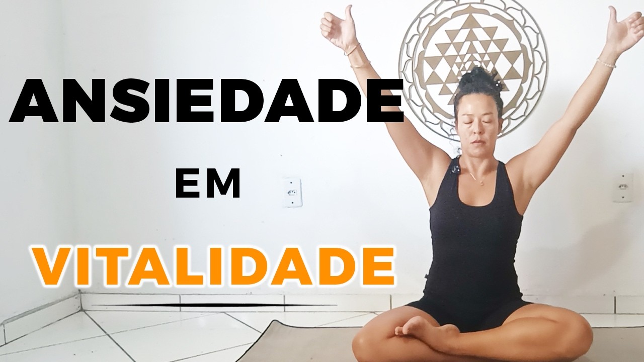 Yoga Para Diminuir Ansiedade e Elevar Sua Energia em Minutos