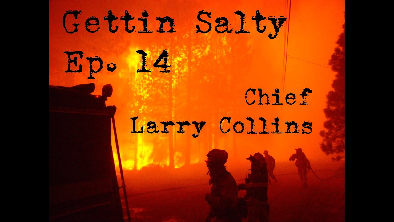 GETTIN SALTY EXPERIENCE PODCAST: Ep. 14. |  LA COUNTY CHIEF Larry Collins
