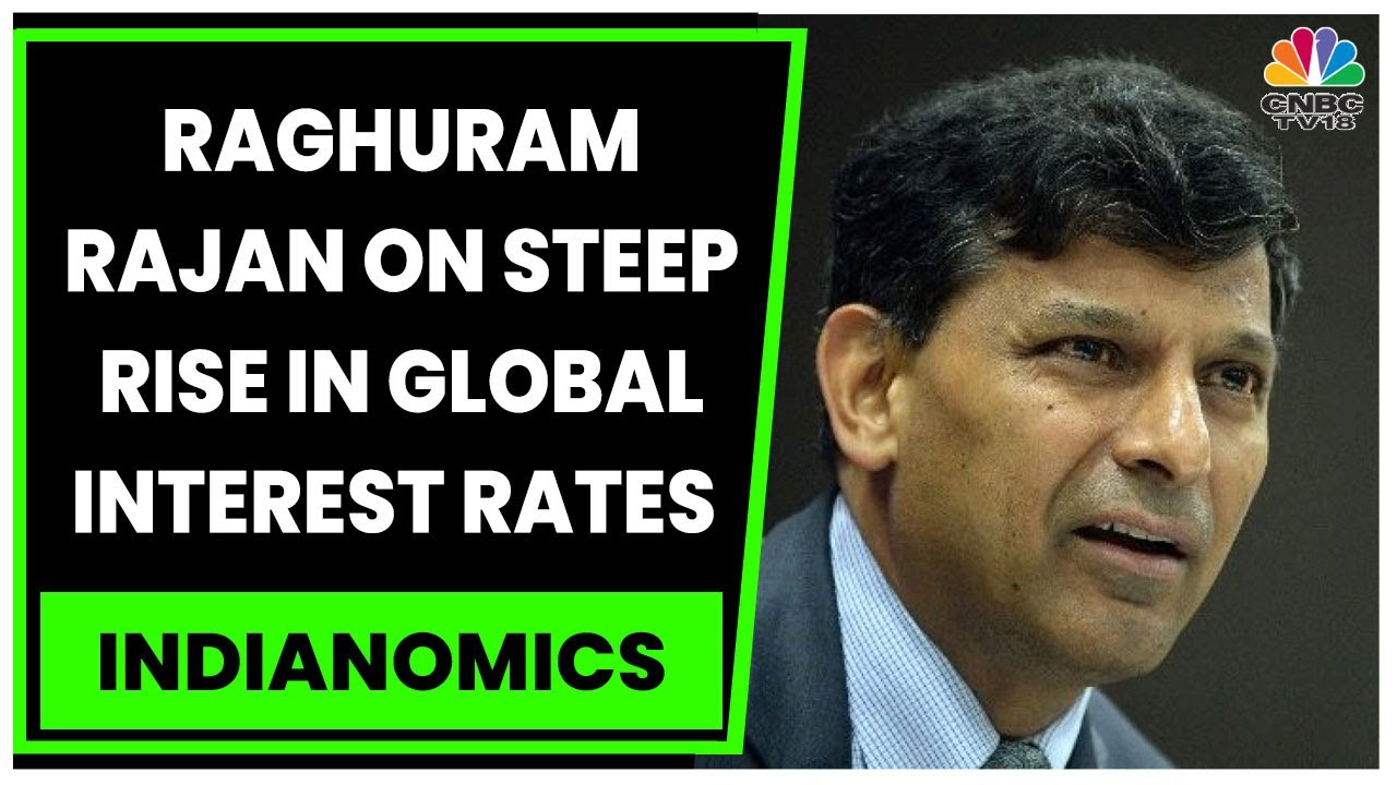 In Conversation With FMR RBI Governor Raghuram Rajan On Steep Rise In Global Interest Rates & More
