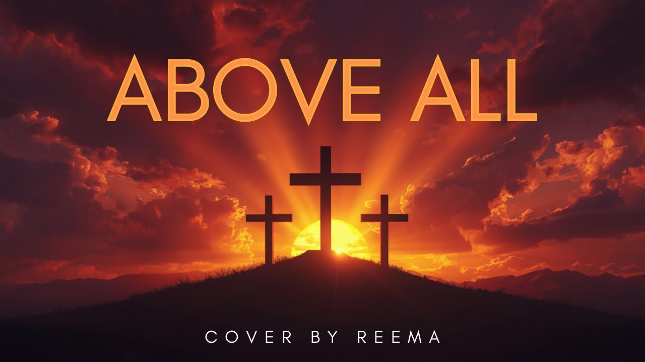 Above All | Cover by Reema