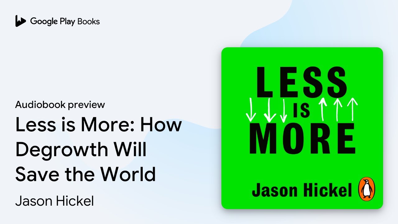 Less is More: How Degrowth Will Save the World by Jason Hickel &middot; Audiobook preview