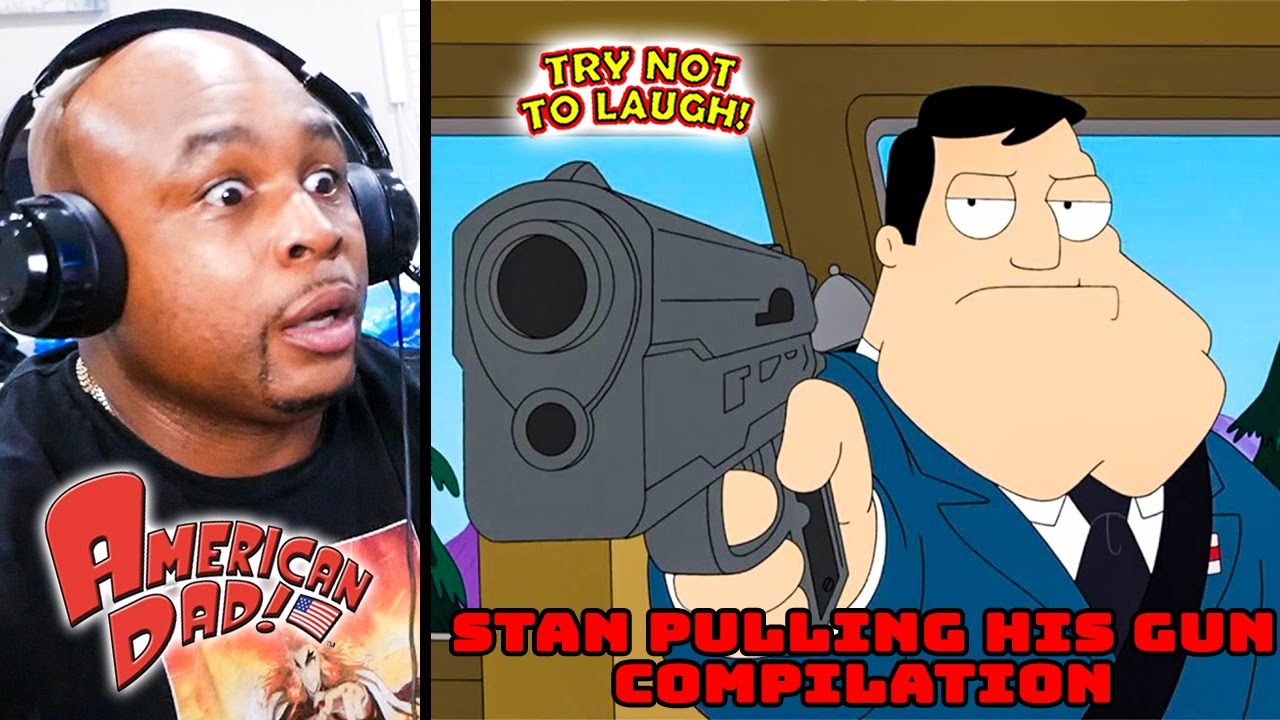 American Dad - Stan Pulls Out His Gun Compilation!