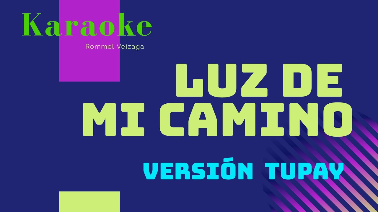 karaoke - LUZ DE MI CAMINO - Ver TUPAY