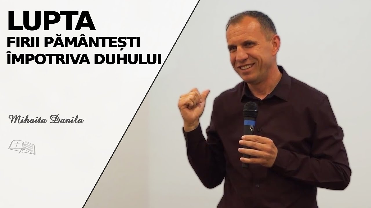 Mihăiță Dănilă || Lupta firii pământești împotriva Duhului