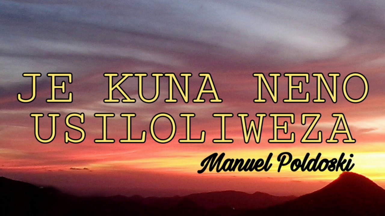 Je Kuna Neno Usiloliweza by Manuel Poldoski (Official Audio)