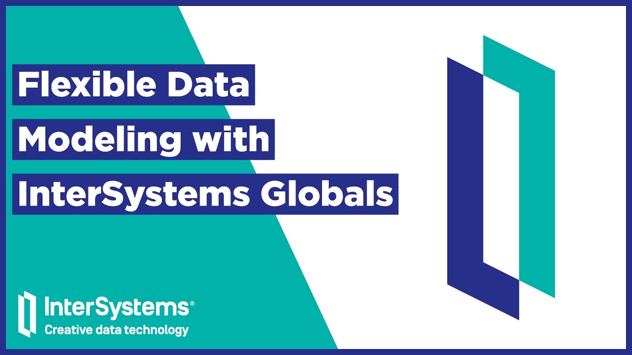 Flexible Data Modeling with InterSystems&nbsp;Globals