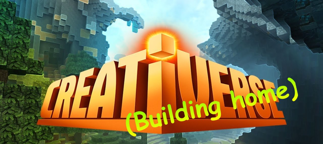 Creativerse building home